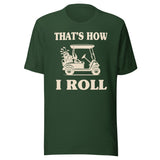 That's How I Roll Golf Cart Shirt