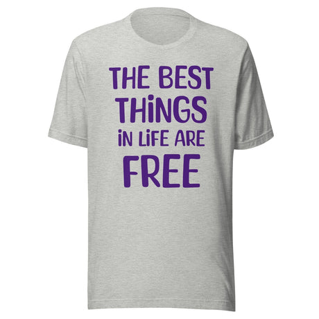 The Best Things in Life Are Free Shirt