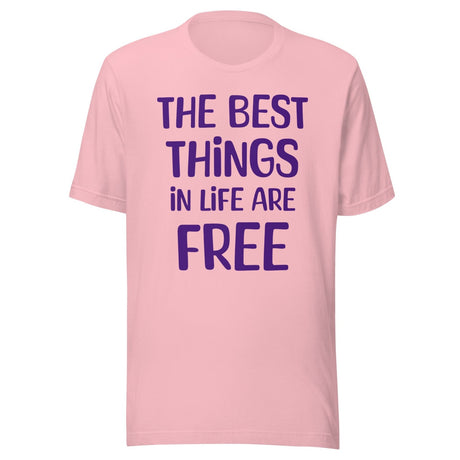 The Best Things in Life Are Free Shirt