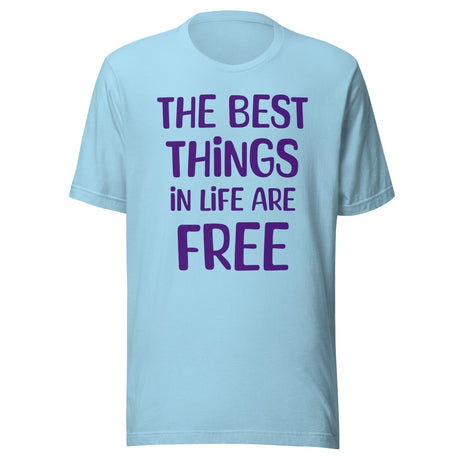 The Best Things in Life Are Free Shirt