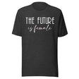 The Future is Female Shirt