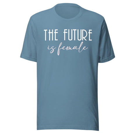The Future is Female Shirt