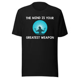 The Mind Is Your Greatest Weapon Shirt