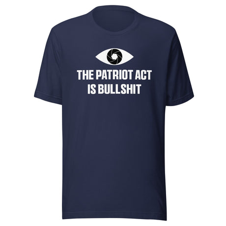 The Patriot Act Is Bullshit Shirt