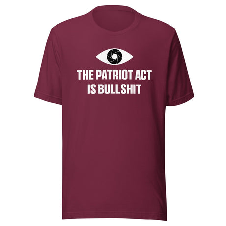 The Patriot Act Is Bullshit Shirt
