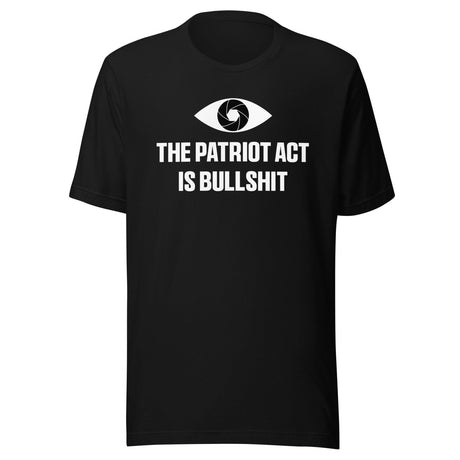 The Patriot Act Is Bullshit Shirt