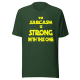 The Sarcasm Is Strong With This One Shirt