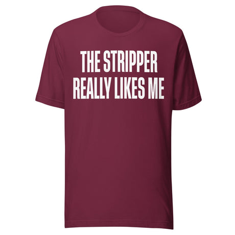 The Stripper Really Likes Me Shirt