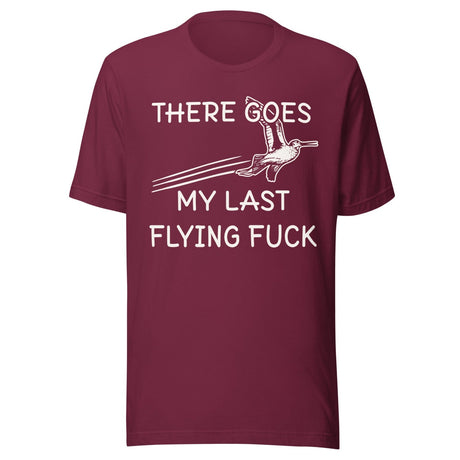There Goes My Last Flying Fuck Shirt