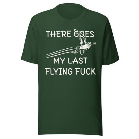 There Goes My Last Flying Fuck Shirt