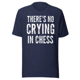 There's No Crying in Chess Shirt