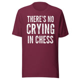 There's No Crying in Chess Shirt
