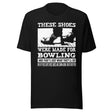 These Shoes Were Made For Bowling Shirt