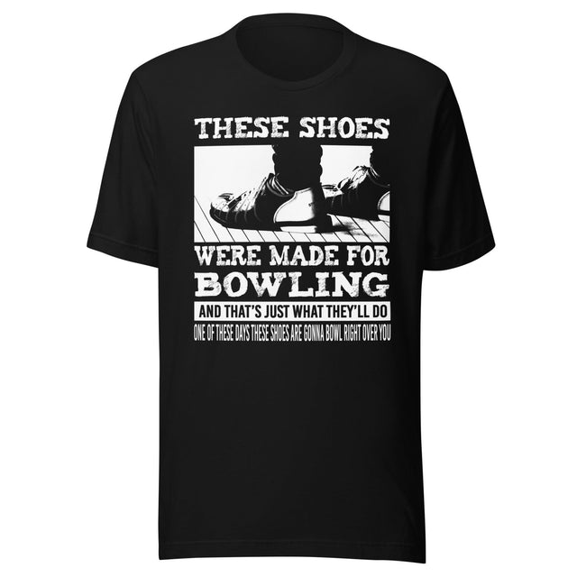 These Shoes Were Made For Bowling Shirt