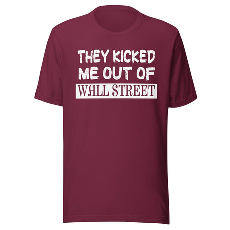 They Kicked Me Out Of Wall Street Shirt