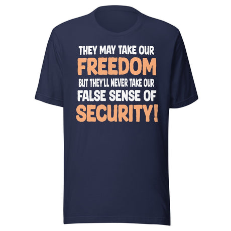 They May Take Our Freedom Braveheart Parody Shirt