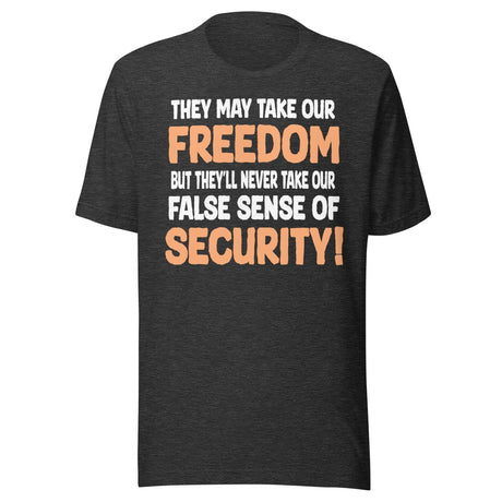 They May Take Our Freedom Braveheart Parody Shirt