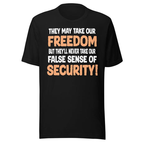 They May Take Our Freedom Braveheart Parody Shirt