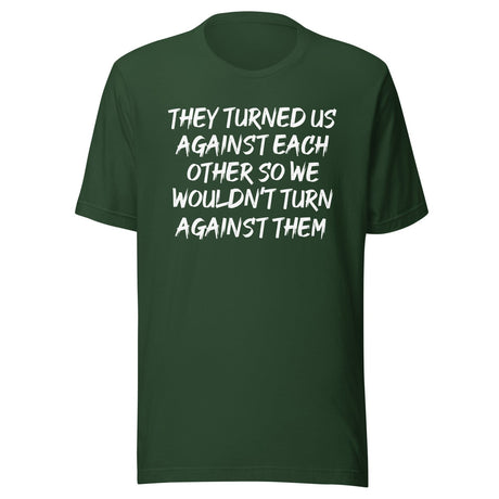 They Turned Us Against Each Other Shirt