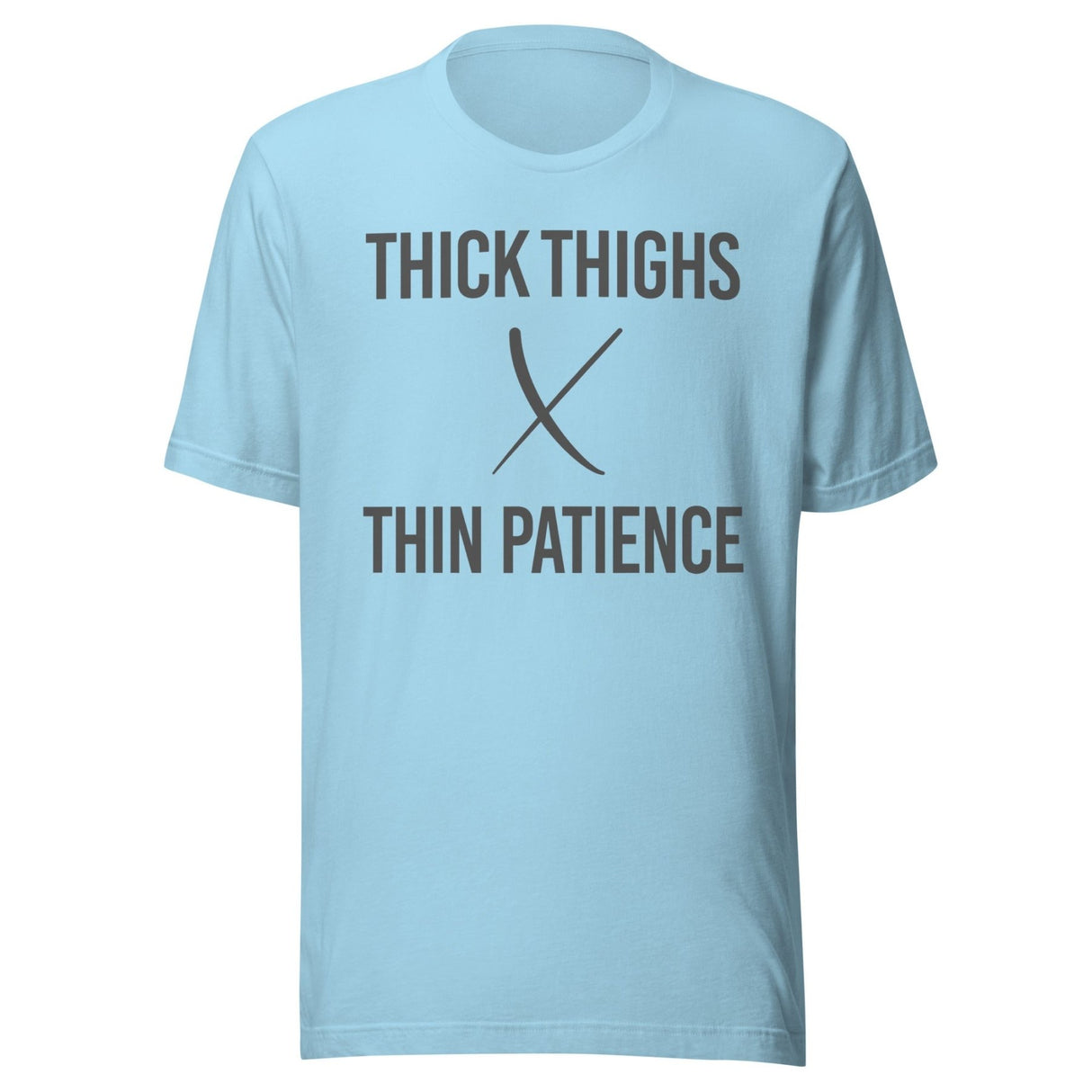 Thick Thighs Thin Patience Gym Shirt