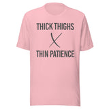 Thick Thighs Thin Patience Gym Shirt