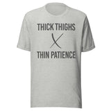 Thick Thighs Thin Patience Gym Shirt