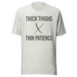 Thick Thighs Thin Patience Gym Shirt
