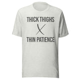 Thick Thighs Thin Patience Gym Shirt
