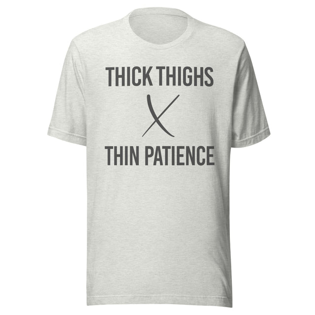 Thick Thighs Thin Patience Gym Shirt