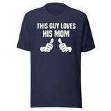 This Guy Loves His Mom Shirt