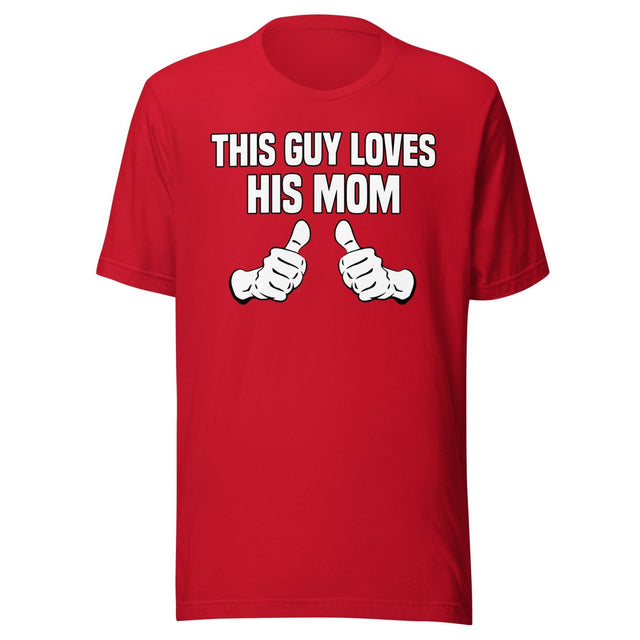 This Guy Loves His Mom Shirt