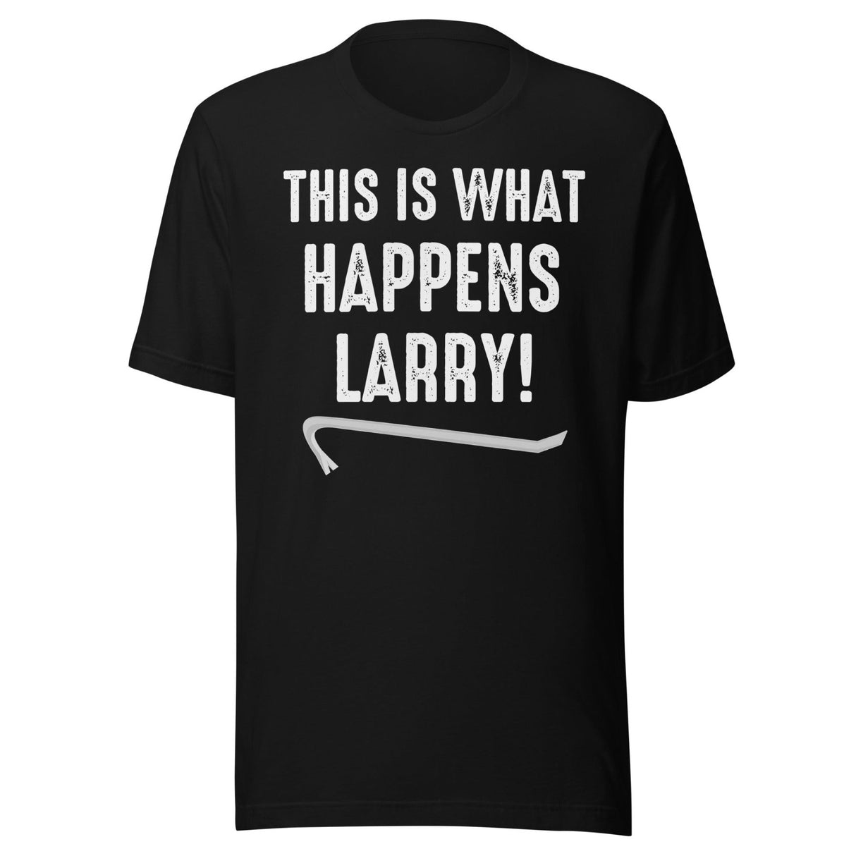This Is What Happens Larry Shirt