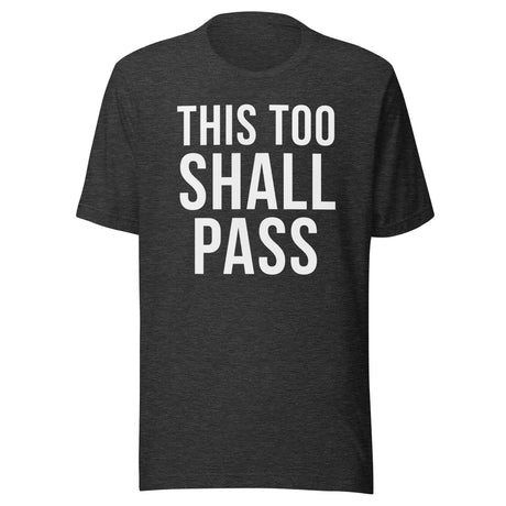 This Too Shall Pass Shirt