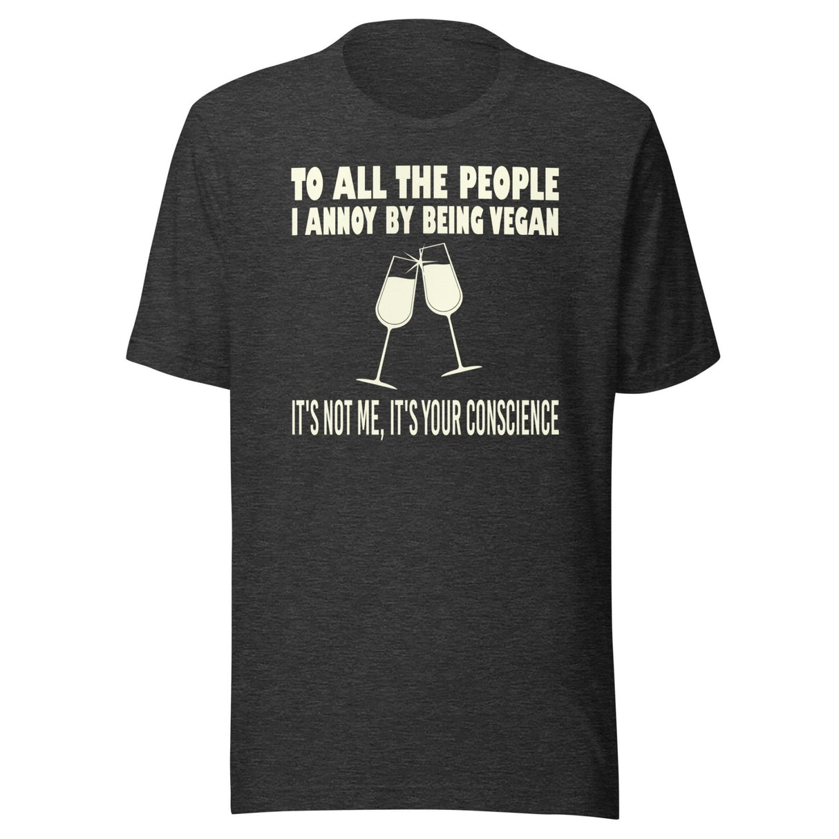 To All The People I Annoy By Being Vegan Shirt