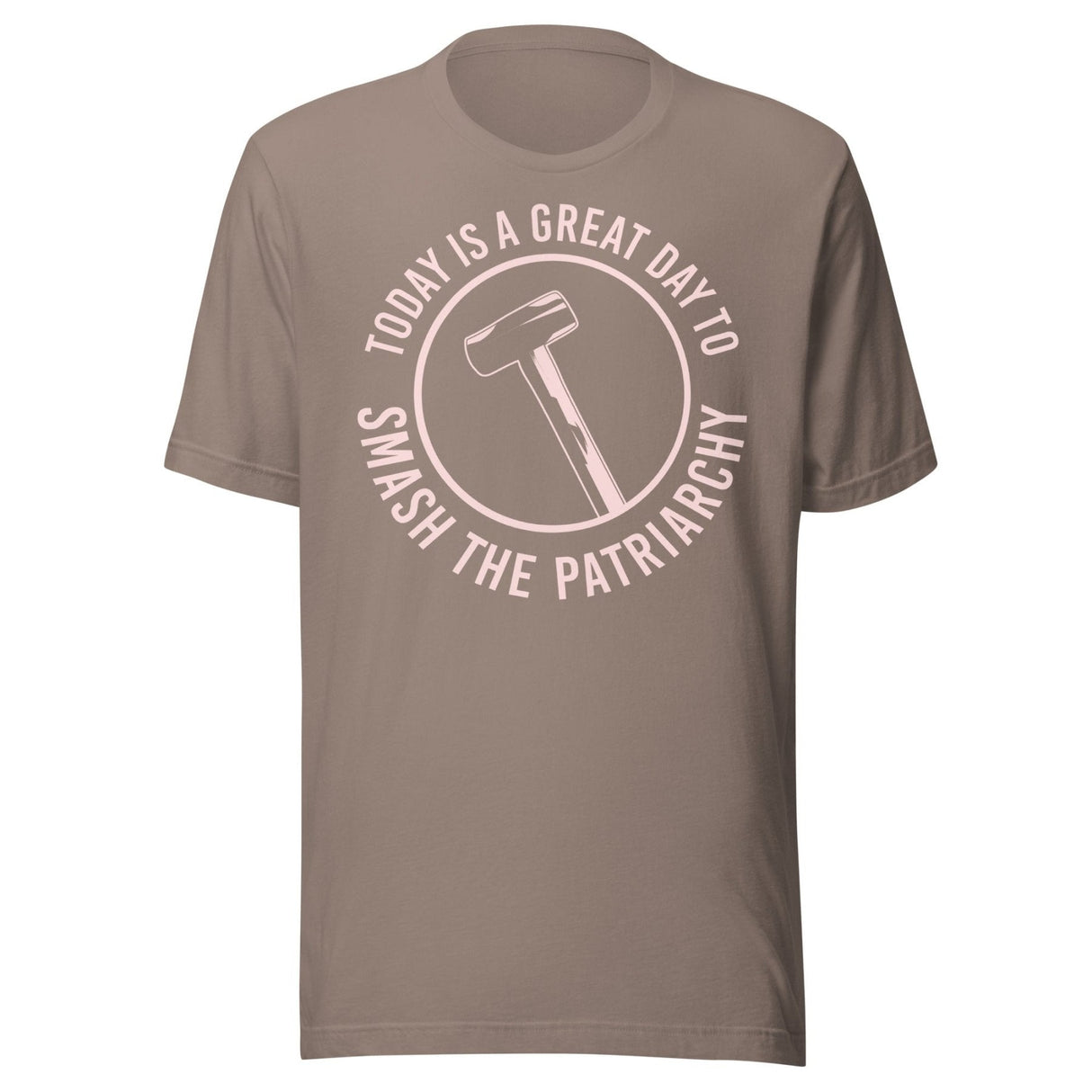 Today is a Great Day To Smash The Patriarchy Shirt
