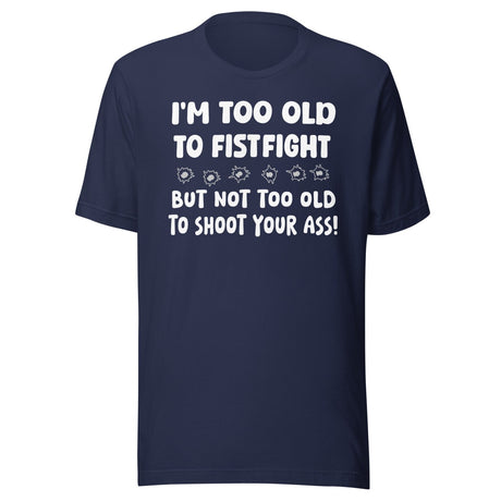 Too Old To Fistfight Gun Shirt