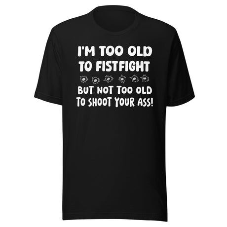 Too Old To Fistfight Gun Shirt
