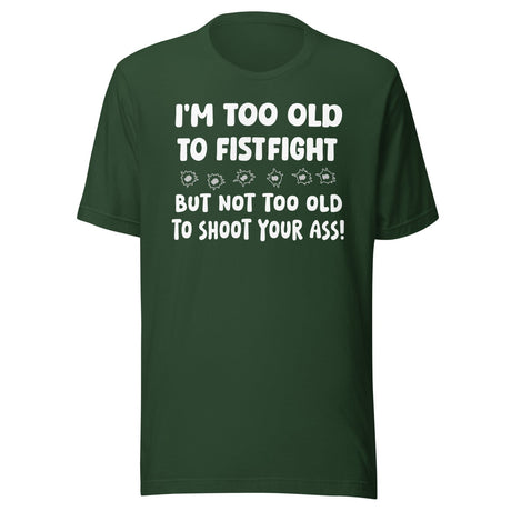 Too Old To Fistfight Gun Shirt