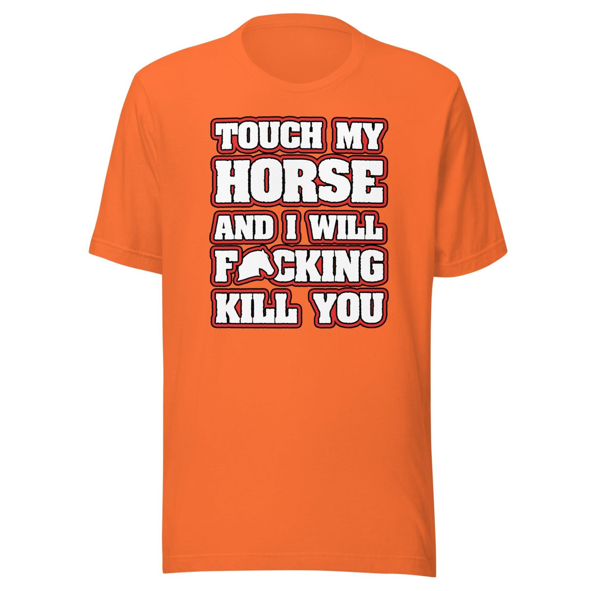 Touch My Horse and I Will Kill You Shirt