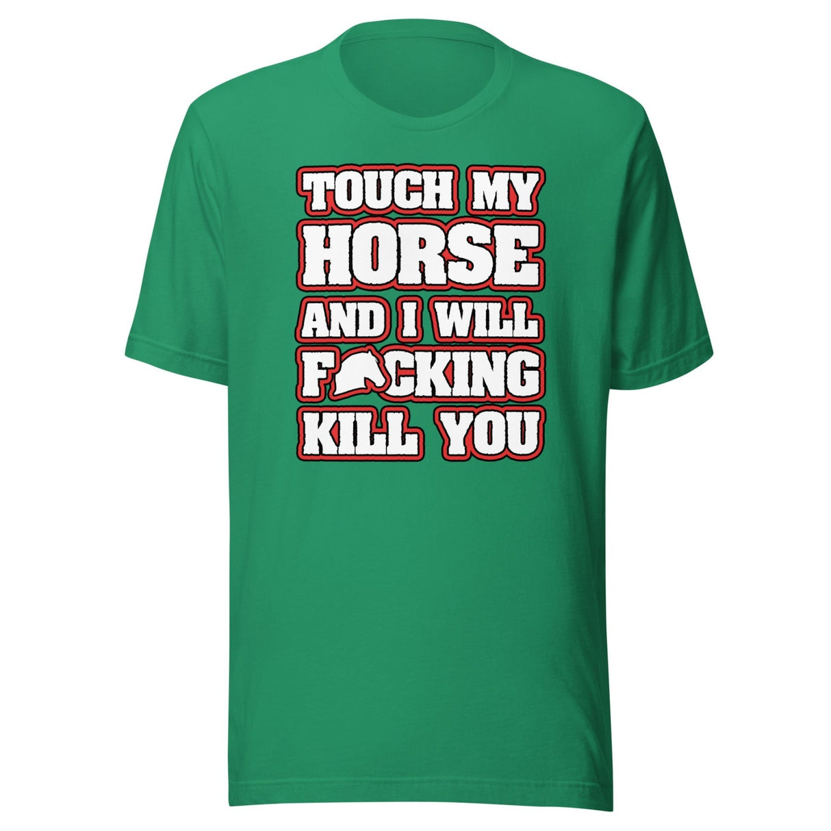 Touch My Horse and I Will Kill You Shirt