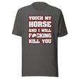 Touch My Horse and I Will Kill You Shirt