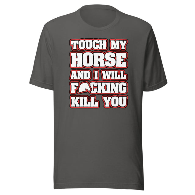 Touch My Horse and I Will Kill You Shirt