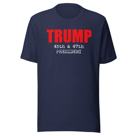 Trump 45th And 47th President Shirt