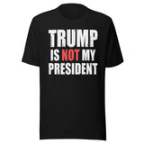 Trump Is Not My President Shirt