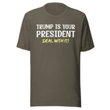 Trump Is Your President Deal With It Shirt