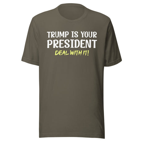 Trump Is Your President Deal With It Shirt