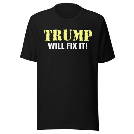 Trump Will Fix it Shirt