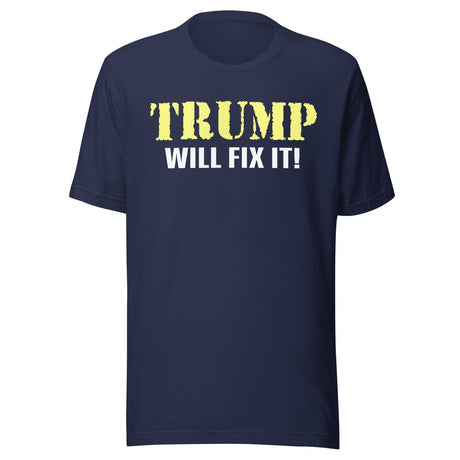 Trump Will Fix it Shirt