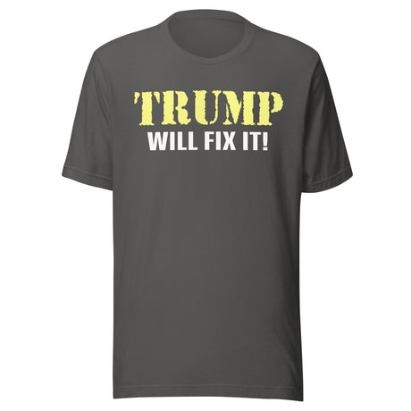 Trump Will Fix it Shirt