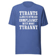 Tyrants Reward Compliance With More Tyranny Shirt
